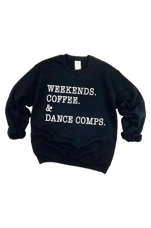 Weekends. Coffee. & Dance Comps. Sweatshirt - Unisex In Black